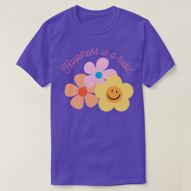 Camiseta La Felicidad Es Un Hábito 1 (Diseño del anverso)