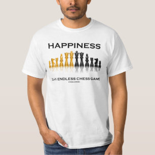 Camiseta La Felicidad Es Un Juego De Ajedrez Sin Fin
