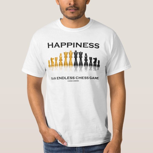 Camiseta La Felicidad Es Un Juego De Ajedrez Sin Fin (Anverso)