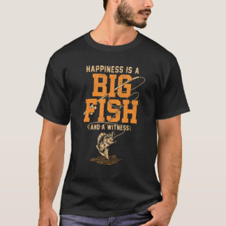 Camiseta La Felicidad Es Un Pescado Grande Y Un Testigo