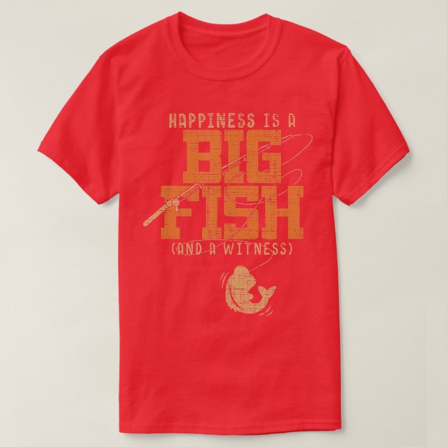Camiseta La Felicidad Es Un Pescado Grande Y Un Testigo Gra (Diseño del anverso)