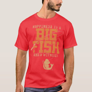 Camiseta La Felicidad Es Un Pescado Grande Y Un Testigo Gra