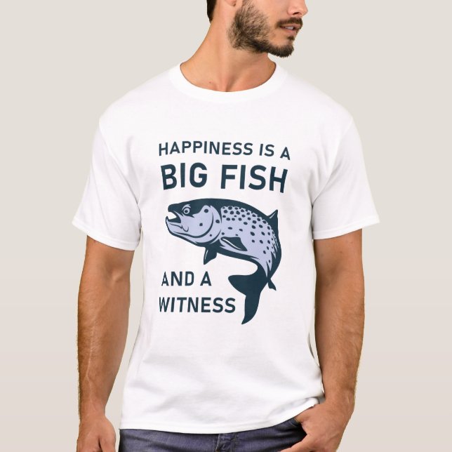 Camiseta La felicidad es un pez grande y un testigo - Pesca (Anverso)