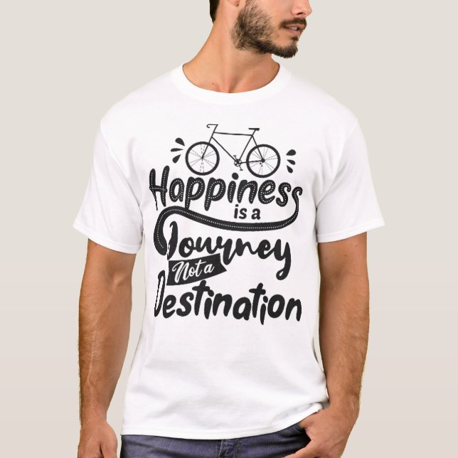 Camiseta La felicidad es un viaje no un destino (Anverso)