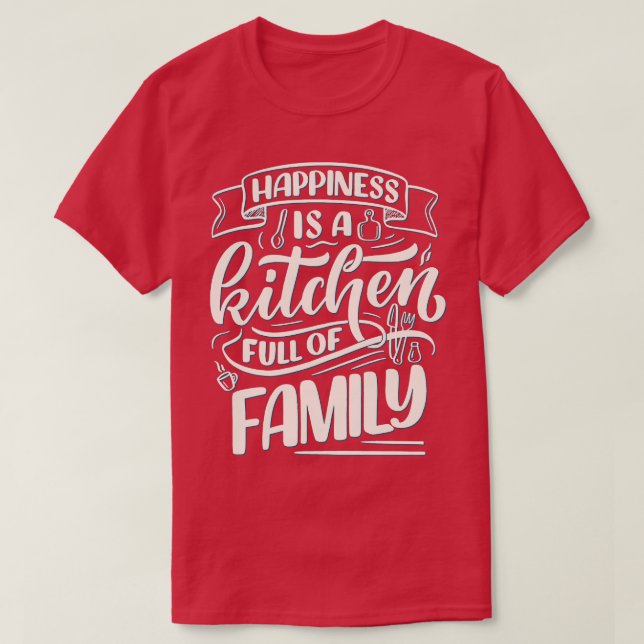Camiseta La Felicidad Es Una Cocina Llena De Familia (Diseño del anverso)
