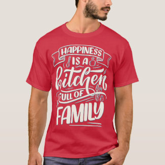 Camiseta La Felicidad Es Una Cocina Llena De Familia