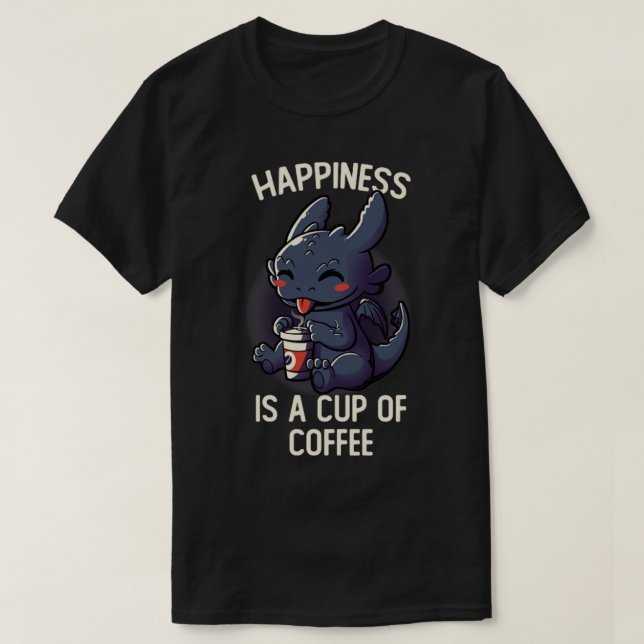 Camiseta La Felicidad Es Una Copa De Café Gracioso Y Dulce (Diseño del anverso)