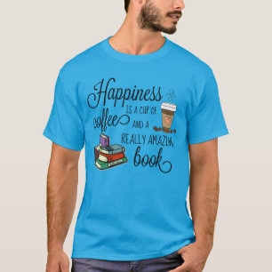 Camiseta La felicidad es una copa de café y un libro asombr