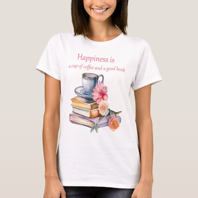 Camiseta La felicidad es una taza de café y un buen libro (Anverso)