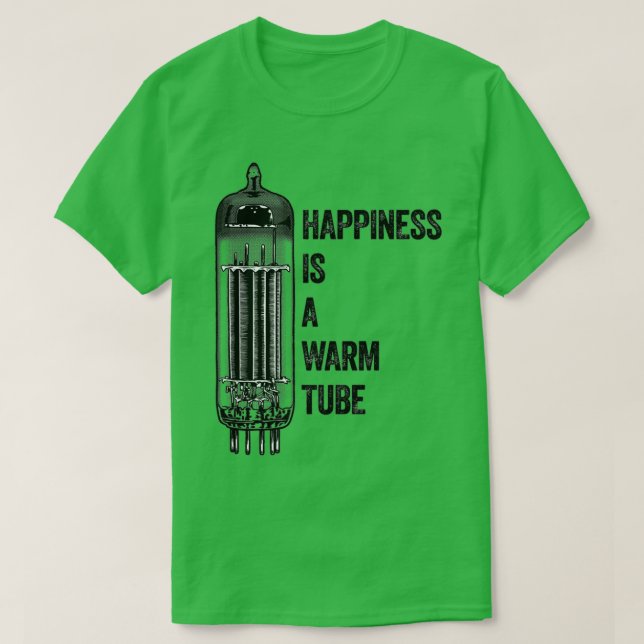 Camiseta La Felicidad Es Una Válvula De Tubo De Vacudo De T (Diseño del anverso)