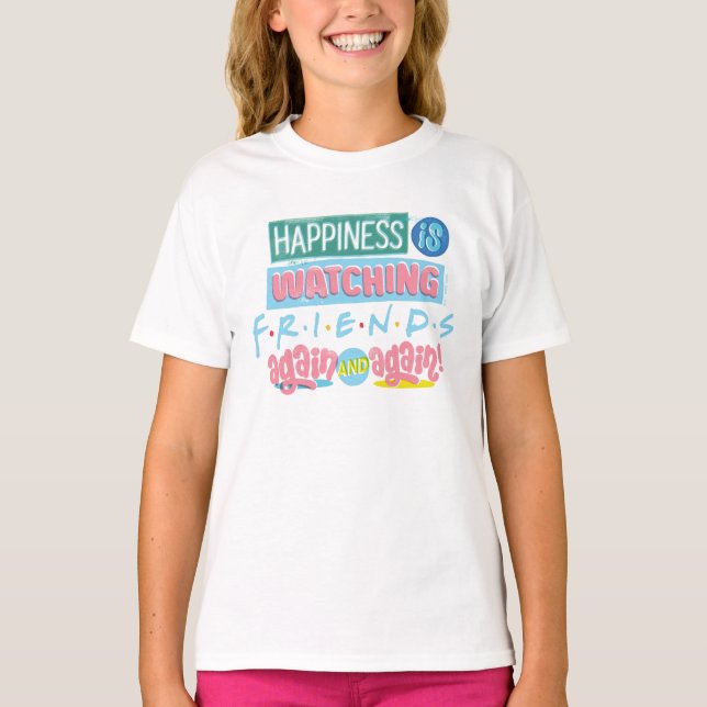 Camiseta La felicidad es ver a los amigos™ una y otra vez (Anverso)