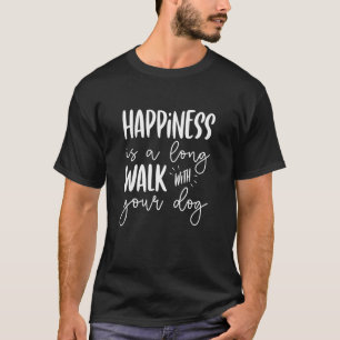 Camiseta La Felicidad Está Caminando Con Su Mascota De Perr