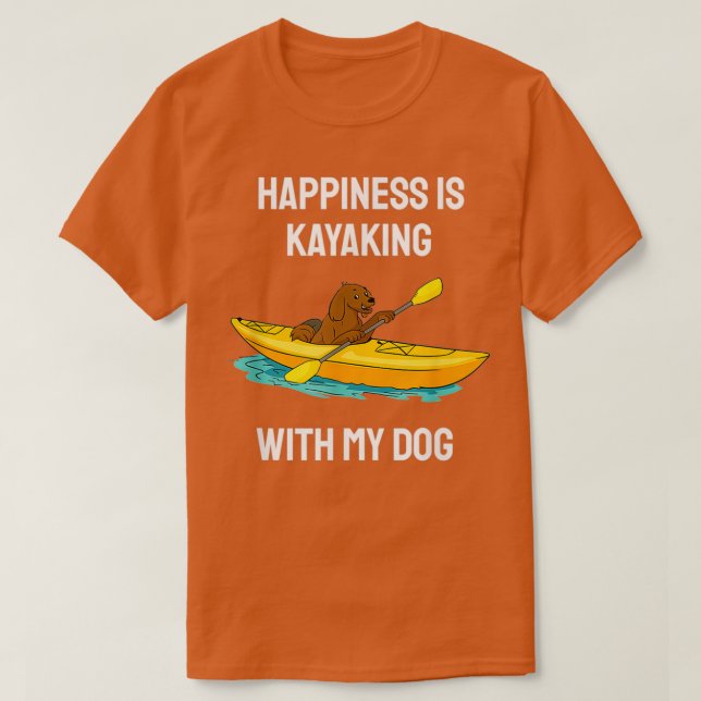 Camiseta La Felicidad Está En Kayak Con Mi Perro Paddling K (Diseño del anverso)