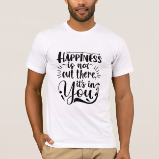 Camiseta La felicidad está en ti, motivación Inspiradora