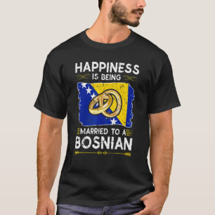 Camiseta La Felicidad Está Siendo Casada Con Una Bosnia Fla
