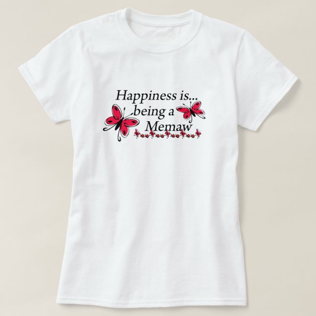 Camiseta La felicidad está siendo una MARIPOSA de Memaw (Diseño del anverso)
