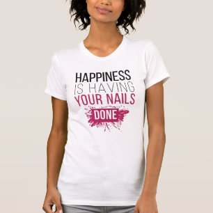 Camiseta La felicidad linda está teniendo sus clavos hecho