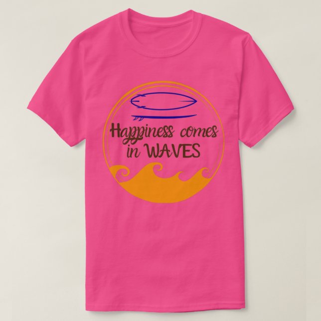 Camiseta La felicidad llega con olas de olas de surf La fel (Diseño del anverso)