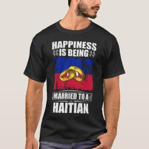 Camiseta La Felicidad Se Casa Con Un Haitiano