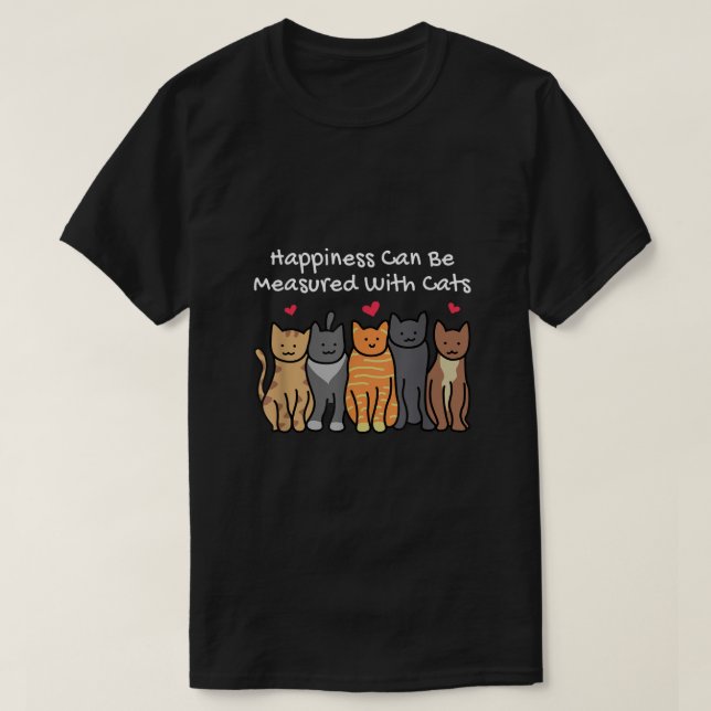 Camiseta La Felicidad Se Puede Medir Con Gatos Que Pertenec (Diseño del anverso)