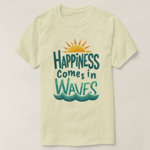 Camiseta La felicidad viene en olas - Divertidas vacaciones