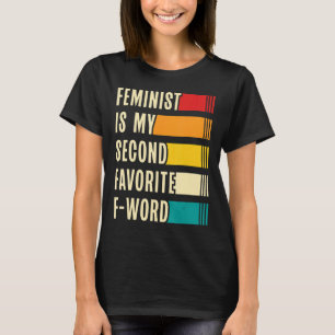 Camiseta La feminista es mi segunda favorita de la palabra 