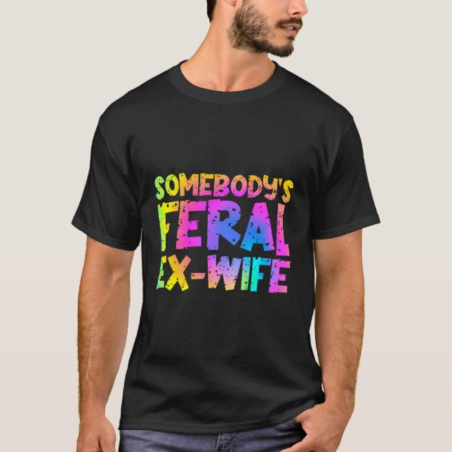 Camiseta La Feral Ex Esposa De Alguien Divertida - Tye De C (Anverso)