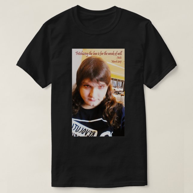 Camiseta La fetichización de la ley se debe a la debilidad  (Diseño del anverso)