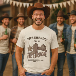 Camiseta La fiesta de soltero divertida del sheriff vaquero