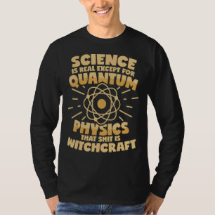 Camiseta La física cuántica dice la brujería