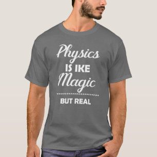 Camiseta La física es como la magia pero la química periódi