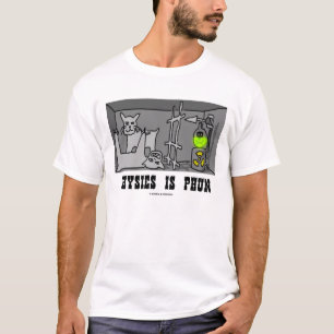 Camiseta La física es Phun (los mecánicos de Quantum)