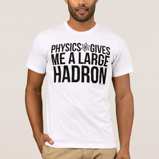 Camiseta La física me da un Hadron grande (Anverso)