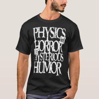 Camiseta "La física no es el horror (oscuro)"