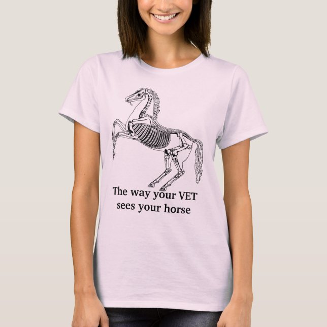 Camiseta "La forma en que tu veterinario ve tu caballo" (Anverso)