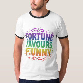 Camiseta La fortuna favorece a la gente divertida: la suert