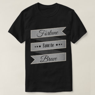 Camiseta La fortuna favorece a los valientes