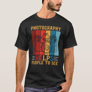 Camiseta La Fotografía Ayuda A La Gente A Ver La Fotografía