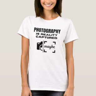 Camiseta La fotografía es la realidad capturada - tal vez