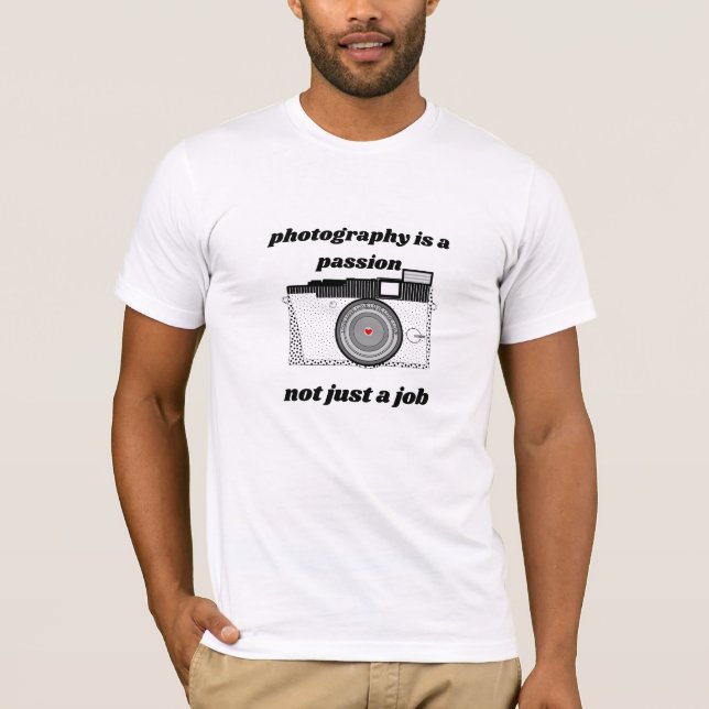 Camiseta La fotografía es una pasión, no sólo una cámara de (Anverso)