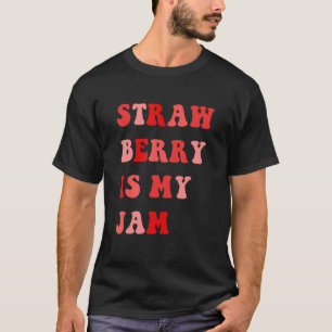 Camiseta La fresa es mi mermelada de fresa