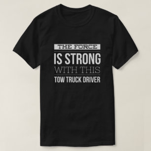 Camiseta La fuerza es fuerte con este conductor de grúa