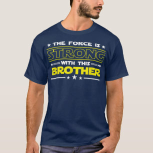 Camiseta La fuerza es fuerte con este hermano cómico de hom