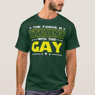 Camiseta La fuerza es fuerte con estos hombres gay gracioso
