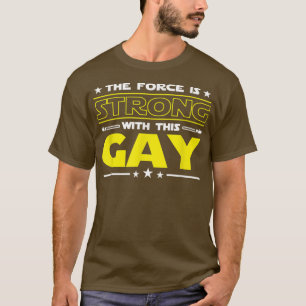 Camiseta La fuerza es fuerte con estos hombres gay gracioso