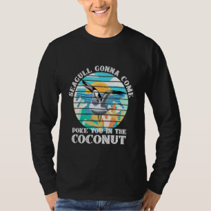 Camiseta La Gaviota Vendrá A Agarrarte En El Coco