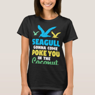 Camiseta La Gaviota Vendrá A Agarrarte En La Gaviota De Coc