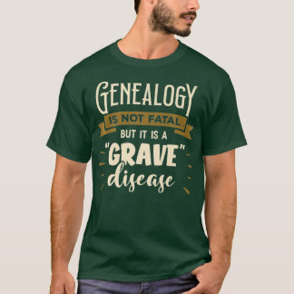 Camiseta La Genealogía No Es Fatal, Pero Es Una Enfermedad