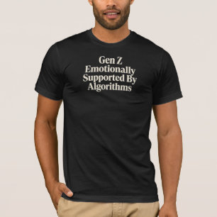 Camiseta La Generación Z emocionalmente apoyada por algorit