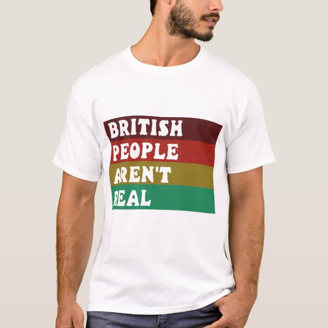 Camiseta La gente británica no es real  (Anverso)